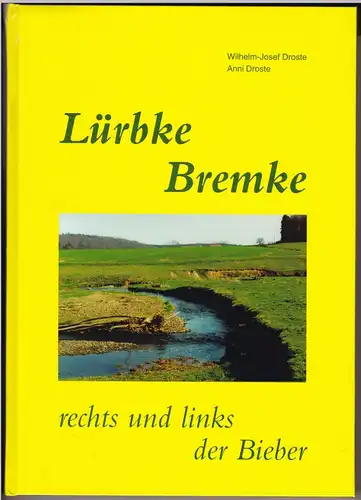 Wilhelm-Josef Droste und Anni Droste: Lürbke Bremke rechts und links der Bieber. 1. Auflage 2000. Reich bebildert und illustriert!. 