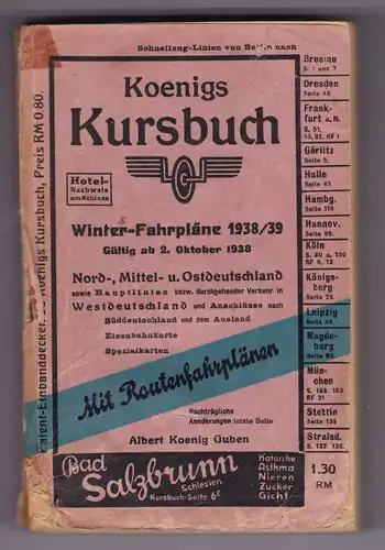 Albert Koenig (Hrsg.): Koenigs Kursbuch Winter-Fahrpläne 1938/39. Gültig ab 2. Oktober 1938. Nord-, Mittel- und Ostdeutschland sowie Hauptlinien bezw. durchgehender Verkehr in Westdeutschland und Anschlüsse...