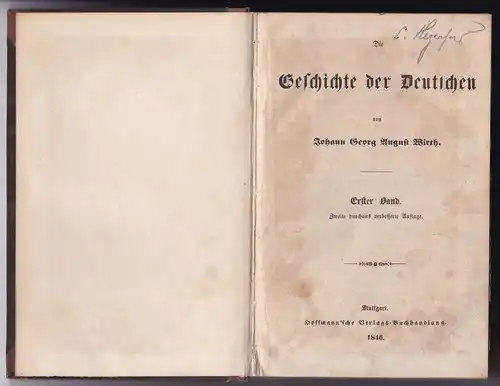 Wirth, Johann Georg August: Die Geschichte der Deutschen von Johann Georg August Wirth. Erster [1.] Band. Zweite [2.] durchaus verbesserte Auflage. 