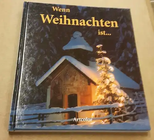 Artcolor: Wenn Weihnachten ist... 1. Auflage 1995. 