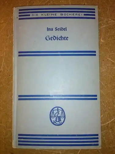 Seidel, Ina: Gedichte - Die kleine Bücherei 132. Die vorliegende Auswahl wurde dem Band: Ina Seidel, Gesammelte Gedichte, Deutsche Verlagsanstalt, Stuttgart, entnommen. 