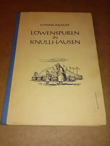 Krause, Hanns: Löwenspuren in Knullhausen - Illustrationen von Hanns Langenberg. Wohl um 1950 zu datieren. 