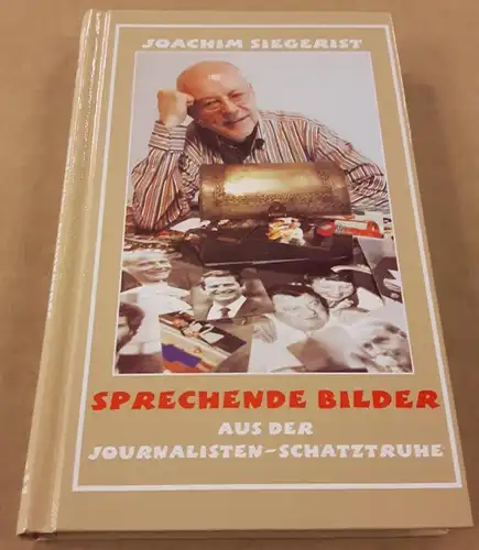 Siegerist, Joachim: Sprechende Bilder. Aus der Journalisten-Schatztruhe. Wirtschafts- und Politikverlag Hamburg. 1. Auflage Dez. 2007. 