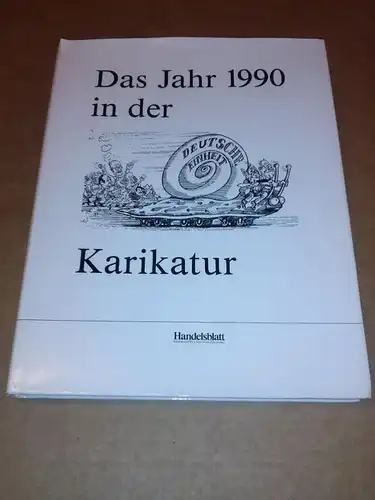Handelsblatt Düsseldorf: Das Jahr 1990 in der Karikatur. 