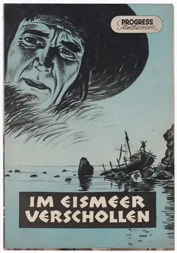 Progress Filmillustrierte Im Eismeer verschollen Krjutschkow 7/56 - Filmprogramm von 1956 - Reich bebildert und illustriert!