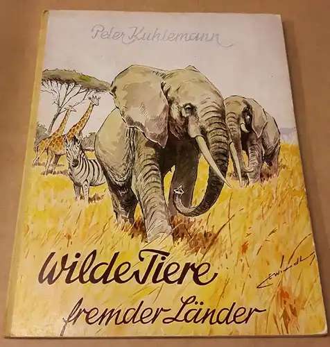 Kuhlemann, Peter: Wilde Tiere fremder Länder illustriert von Edgar Windt und Werner Schicke 13. Auflage 134-148000 (März 1965). 