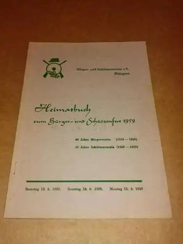 BSV Hüingsen (Hrsg.): Heimatbuch zum Bürger- und Schützenfest 1959 - Bürger- und Schützenverein e.V. Hüingsen - 40 Jahre Bürgerverein (1919-1959) und 10 Jahre Schützenverein (1949-1959) - Samstag 13.6.1959, Sonntag 14.6.1959, Montag 15.6.1959. 