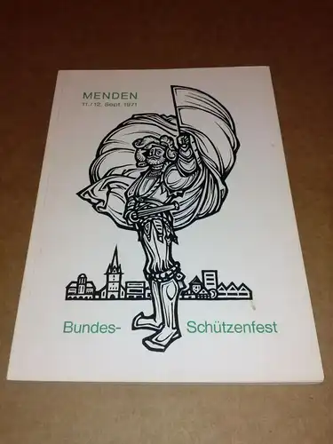 Sauerländer Schützenbund (Hrsg.): Bundes-Schützenfest Menden 11./12. Sept. 1971 - Festschrift zum Bundesschützenfest des Sauerländer Schützenbundes. 