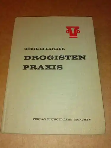 Drogisten Praxis - 7. Auflage - H. Ziegler: Studienprofessor, A. Lander: Präsident des Drogisten-Verbandes Baden-Württemberg Ziegler-Lander