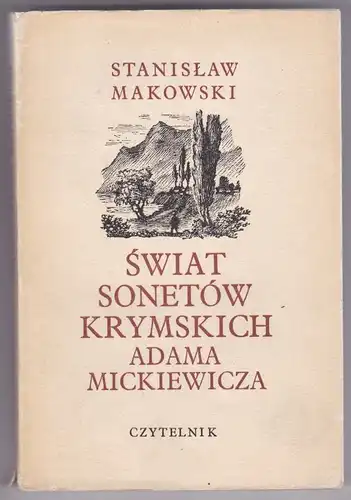 Makowski, Stanislaw: Swiat Sonetow Krymskich Adama Mickiewicza. 