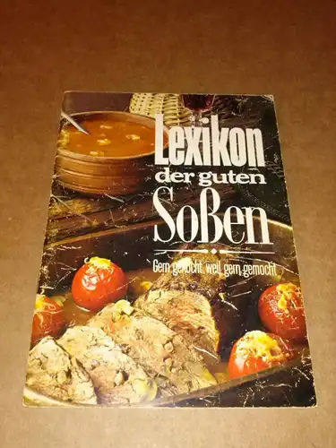 Maggi Kochstudio (Hrsg.): Lexikon der guten Soßen - Gern gekocht, weil gern gemocht - Die Rezepte wurden vom Maggi-Kochstudio zusammengestellt und erprobt. Um 1970 zu datieren. 