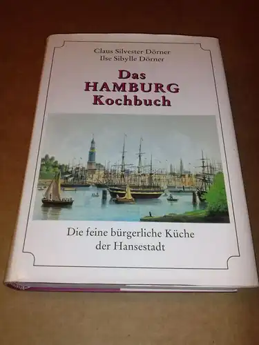 Claus Silvester Dörner und Ilse Sibylle Dörner: Das Hamburg Kochbuch - Die feine bürgerliche Küche der Hansestadt - 3. Auflage. 