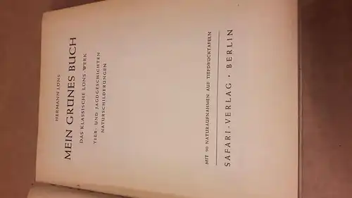 Löns, Hermann: Mein grünes Buch - Das klassische Löns-Werk - Tier- und Jagdgeschichten, Naturschilderungen - mit 90 Naturaufnahmen auf Tiefdrucktafeln - illustrierte Ausgabe 1953. 