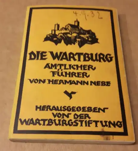 Wartburg Stiftung (Hrsg.): Die Wartburg - Amtlicher Führer vom Burgwart Hermann Nebe herausgegeben von der Wartburg Stiftung - Mit 64 Tafeln Abbildungen Ansichten/Bildnissen/Grundrissen/Karten - vierte...