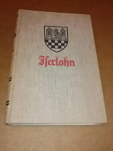 Schulte, Wilhelm: Iserlohn - Die Geschichte einer Stadt - Band I Band 1 - mit 11 Bildern und 9 Karten - 1937 - unter Förderung...