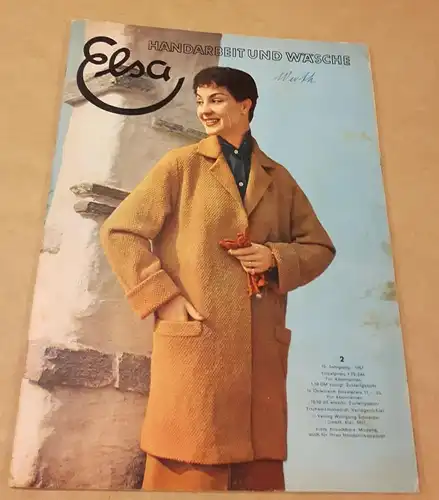 Elsa (Hrsg.): Elsa - Handarbeit und Wäsche - 10. Jahrgang 2/1957 - Heft 2 - erscheint monatlich - Mit passendem Arbeitsheft und dazugehörigem Schnittbogen. 