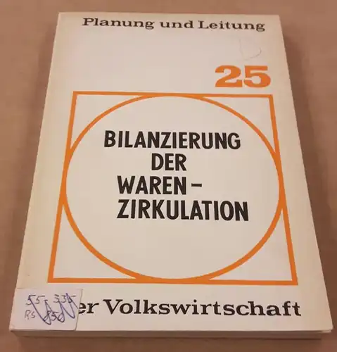 Manz / Lehmann / Müller: Planung und Leitung der Volkswirtschaft Heft 25 - Bilanzierung der Warenzirkulation - Prof. Dr. rer. oec. habil. Günter Manz, Dr...
