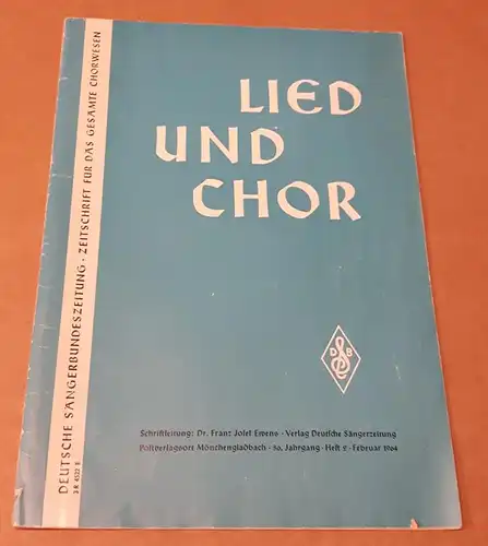Ewens, Dr. Franz Josef: Lied und Chor - DSB - Deutsche Sängerbundeszeitung - Zeitschrift für das gesamte Chorwesen - 56. Jahrgang Heft 2 Februar 1964...