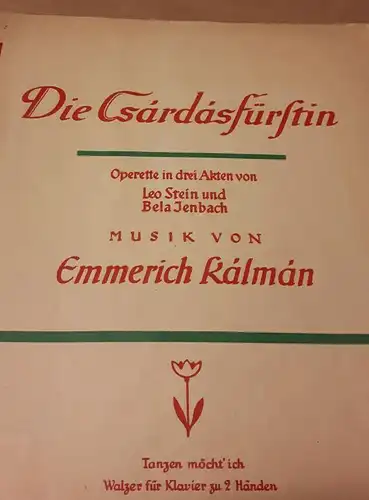 Weinberger, Josef (Hrsg.): Die Csardasfürstin - Operette in drei Akten von Leo Stein und Bela Jenbach - Musik von Emmerich Kalman - Tanzen möcht' ich...