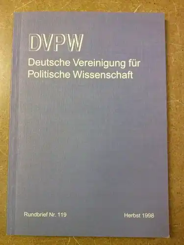 DVPW (Hrsg.): DVPW - Deutsche Vereinigung für Politische Wissenschaft - Rundbrief Nr. 119 Herbst 1998 - hergestellt mit freundlicher Unterstützung des LIT-Verlages - herausgegeben im...