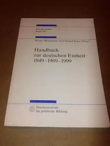 Weidenfeld, Werner und Korte, Karl-Rudolf (Hrsg.): Handbuch zur deutschen Einheit 1949-1989-1999 - Schriftenreihe Band 363 - Bundeszentrale für politische Bildung - Bonn 1999 aktualisierte und erweiterte Neuauflage. 
