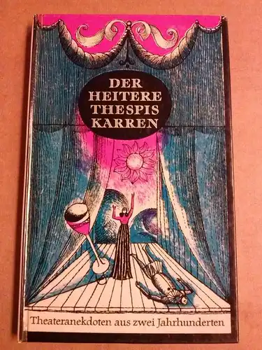 Böttcher, Gerda: Der heitere Thespiskarren - Theateranekdoten aus zwei Jahrhunderten ausgewählt und bearbeitet von Gerda Böttcher - illustriert von Gerhard Kurt Müller. 