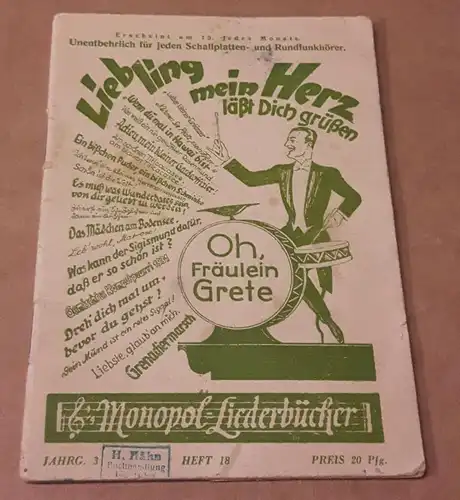 Monopol (Hrsg.): Monopol-Liederbücher - Jahrg. 3 - Heft 18 - Liebling mein Herz läßt dich grüßen - Oh, Fräulein Grete - nur Text - erscheint am 15. jedes Monats - unentbehrlich für jeden Schallplatten- und Rundfunkhörer. Um/nach 1930 zu datieren. 