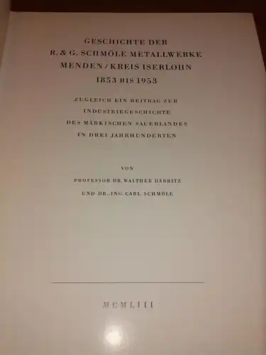 R&G Schmöle Metallwerke Menden (Hrsg.): Geschichte der R.&G. Schmöle Metallwerke Menden / Kreis Iserlohn 1853 bis 1953 - Zugleich ein Beitrag zur Industriegeschichte des Märkischen...
