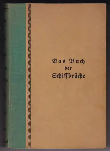 Delbrück, Joachim (Hrsg.): Das Buch der Schiffbrüche. Herausgegeben von Joachim Delbrück. Mit 13 Bildbeigaben von Wilhelm Thöny. 