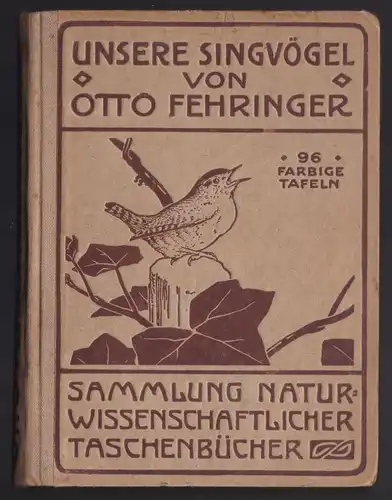 Sammlung naturwissenschaftlicher Taschenbücher IX.   Die Vögel Mitteleuropas von Otto Fehringer. Singvögel / Die Singvögel Mitteleuropas von Professor Dr. Otto Fehringer (Heidelberg). Mit 96.. 