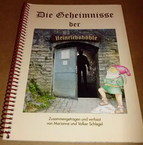 Schlegel, Volker und Marianne: Die Geheimnisse der Heinrichshöhle - zusammengetragen und verfasst von Marianne und Volker Schlegel. 
