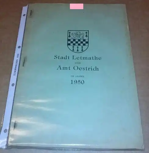 Verwaltungsgemeinschaft Letmathe/Oestrich (Hrsg.): Stadt Letmathe und Amt Oestrich im Jahre 1950 - Bericht der Verwaltungsgemeinschaft Letmathe/Oestrich für das Kalenderjahr 1950 - jeweils nur einseitig bedruckte...