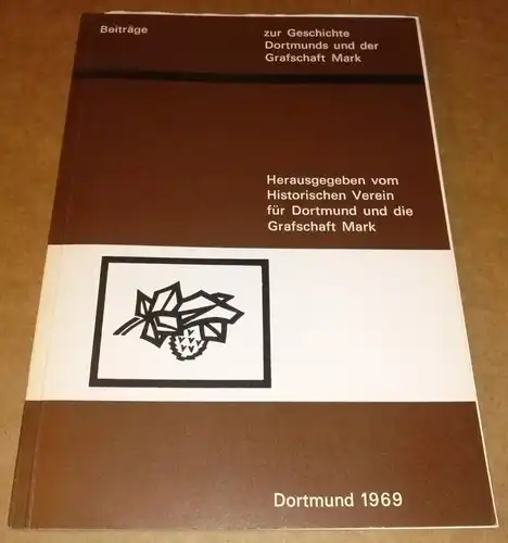 Hist. Verein für Dortmund und die Grafschaft Mark (Hrsg.): Beiträge zur Geschichte Dortmunds und der Grafschaft Mark - herausgegeben vom Historischen Verein für Dortmund und...