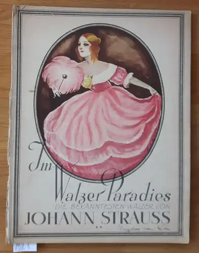 Im Walzer-Paradies. Die bekanntesten Walzer von Johann Strauss. Band II (2, zwei, 2. Band]. Nur Noten.