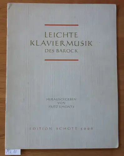 Leichte Klaviermusik des Barock. Herausgegeben von Fritz Emonts. Edition Schott 5096. Nur Noten. Um 1960/1962 zu datieren.