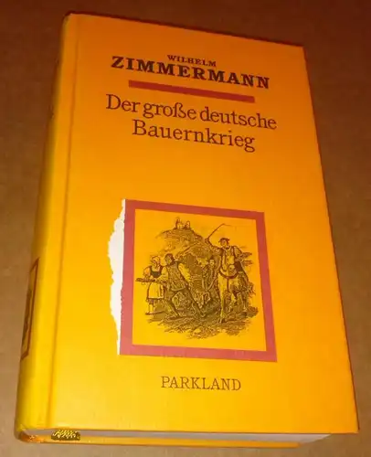 Zimmermann, Wilhelm: Der große deutsche Bauernkrieg - mit Stichen von Victor Schivert und D. E. Tau - 1999 Lizenzausgabe für Parkland, cop. MECO Dreieich. 