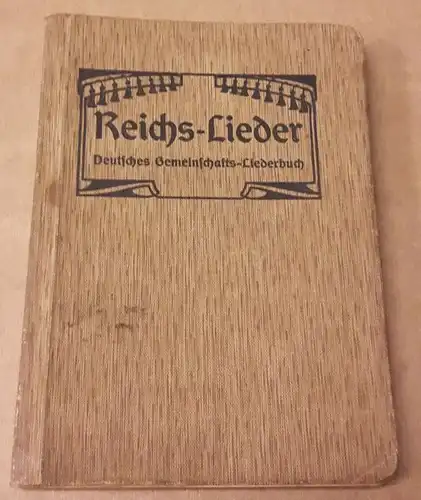 Verein für Innere Mission Schleswig-Holstein (Hrsg.): Reichs-Lieder - Deutsches Gemeinschafts-Liederbuch - 901.-950. Tausend. Um 1909 zu datieren. 