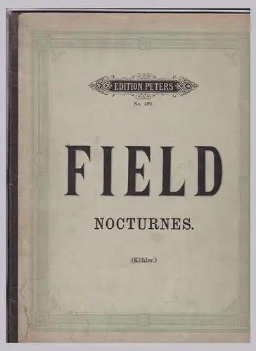 Field Nocturnes (Köhler) - Edition Peters No. 491. 17 Nocturnes von John Field mit Fingersatz versehen von Louis Koehler. Nur Noten!