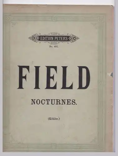 Field Nocturnes (Köhler) - Edition Peters No. 491. 17 Nocturnes von John Field mit Fingersatz versehen von Louis Koehler. Nur Noten!