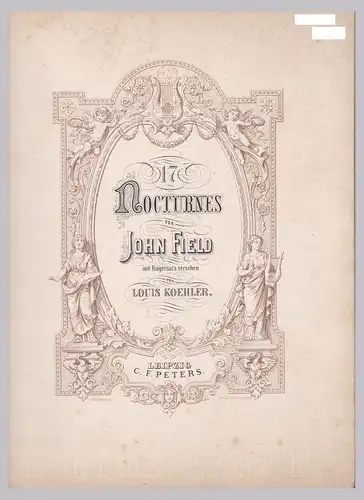 Field Nocturnes (Köhler) - Edition Peters No. 491. 17 Nocturnes von John Field mit Fingersatz versehen von Louis Koehler. Nur Noten!