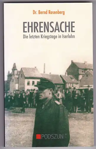 Ehrensache. Die letzten Kriegstage in Iserlohn. Auf der Schmutztitelseite hat der Autor eine kurze Widmung sowie eine Signatur/Unterschrift hinterlassen.