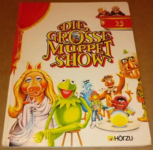 Jack Burns et al: Die grosse Muppet Show [Muppetshow] / Aus dem Amerikanischen von Christian Venth / The Muppet show book / HÖRZU-Logo auf Deckel (TV-Zeitung). 