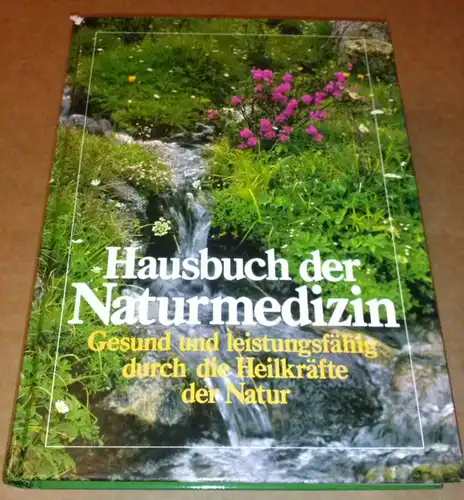 Müller, Erich und Sauer, Dr. med. Helmut: Hausbuch der Naturmedizin / Gesund und leistungsfähig durch die Heilkräfte der Natur - Lektorin: Anne Reichert - Zeichnungen:...