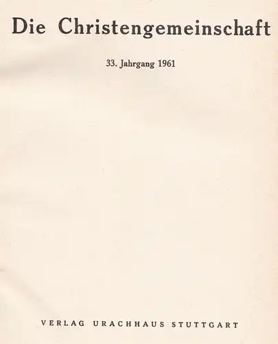 Frieling, Dr. Rudolf: Die Christengemeinschaft - 33. Jahrgang 1961 - KOMPLETT Heft 1 bis Heft 12 in gebundener Form. Monatsschrift zur religiösen Erneuerung. Herausgegeben von...