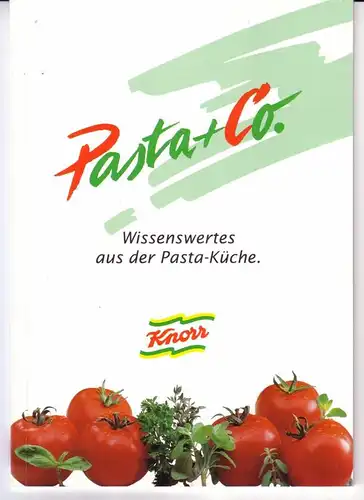 Knorr: Pasta + Co. / Wissenswertes aus der Pasta-Küche / Knorr - Deckelinnenseite: Offizieller Lieferant der Olympiamannschaft der Bundesrepublik Deutschland Albertville und Barcelona 1992. 