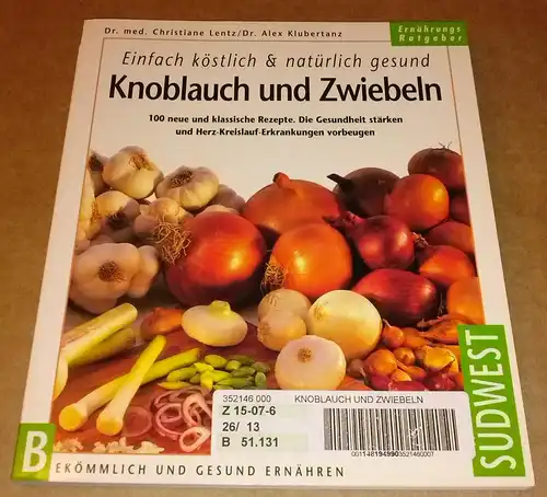 Lentz / Klubertanz: Knoblauch und Zwiebeln / Einfach köstlich & natürlich gesund / Ernährungs Ratgeber / Dr. med. Christiane Lentz und Dr. Alex Klubertanz...