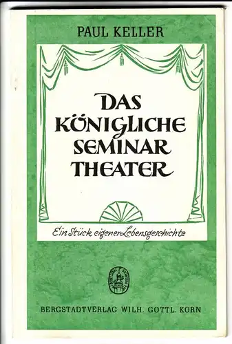 Keller, Paul: Das Königliche Seminartheater / Ein Stück eigener Lebensgeschichte - Erzählende Dichtung in Einzelausgaben Heft 6 - Mit Illustrationen von Wilhelm Maaß - 5.-8...