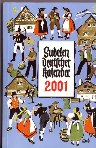 Effert, Gerold (Hrsg.): Sudetendeutscher Kalender 2001 - Unser Heimatkalender. Volkskalender für Sudetendeutsche. 53. Jahrgang - Gestaltung: Gisela Werner - ANBEI Werbezettel bzgl. Kalender (am Rand ger. beknickt). 