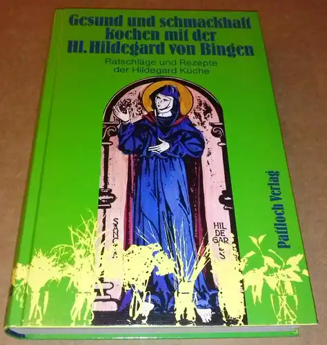 Breindl, Ellen: Gesund und schmackhaft kochen mit der Hl. Hildegard von Bingen. Ratschläge und Rezepte der Hildegard Küche - 3. Auflage 1989. 