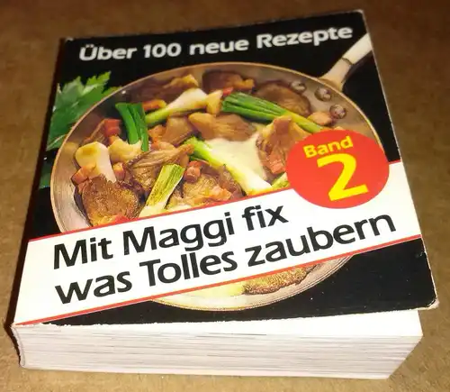 Mit Maggi fix was Tolles zaubern / Band 2 - Über 100 neue Rezepte / Mini-Kochbuch Minikochbuch / Maggi Kochstudio